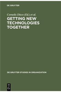 Getting New Technologies Together: Studies in Making Sociotechnical Order