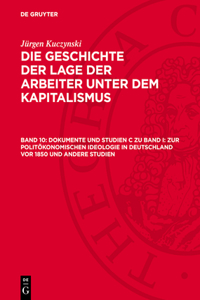 Dokumente Und Studien C Zu Band I: Zur Politökonomischen Ideologie in Deutschland VOR 1850 Und Andere Studien