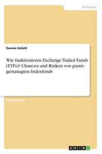 Wie funktionieren Exchange Traded Funds (ETFs)? Chancen und Risiken von passiv gemanagten Indexfonds
