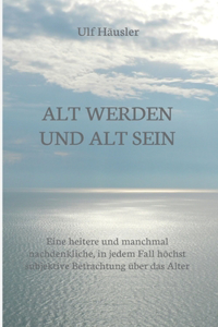 Alt werden und alt sein