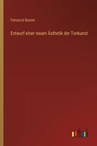 Entwurf einer neuen Ästhetik der Tonkunst