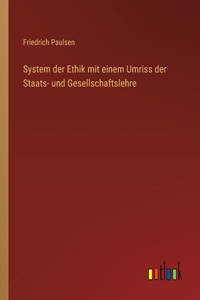 System der Ethik mit einem Umriss der Staats- und Gesellschaftslehre