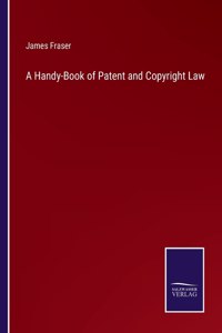 A Handy-Book of Patent and Copyright Law