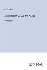 Business Hints for Men and Women: in large print