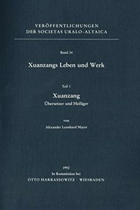 Xuanzangs Leben Und Werk / Xuanzang, Ubersetzer Und Heiliger