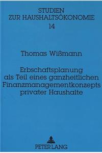 Erbschaftsplanung als Teil eines ganzheitlichen Finanzmanagementkonzepts privater Haushalte