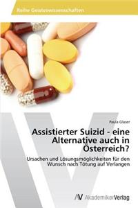 Assistierter Suizid - eine Alternative auch in Österreich?