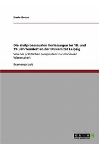 Die zivilprozessualen Vorlesungen im 18. und 19. Jahrhundert an der Universität Leipzig
