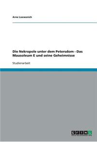 Die Nekropole unter dem Petersdom - Das Mausoleum E und seine Geheimnisse