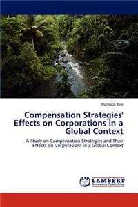 Compensation Strategies' Effects on Corporations in a Global Context