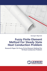 Fuzzy Finite Element Method For Steady State Heat Conduction Problem