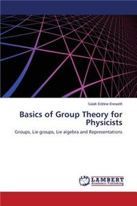 Basics of Group Theory for Physicists