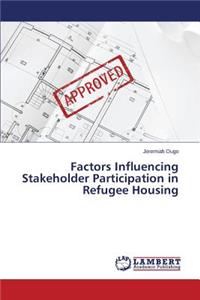 Factors Influencing Stakeholder Participation in Refugee Housing