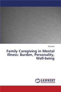 Family Caregiving in Mental Illness