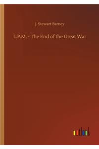 L.P.M. - The End of the Great War