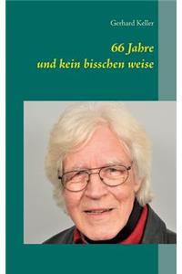 66 Jahre und kein bisschen weise