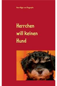 Herrchen will keinen Hund