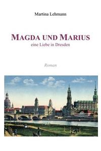 Magda und Marius - eine Liebe in Dresden