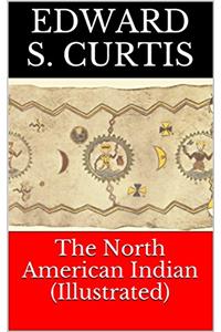 The North American Indian (Illustrated)