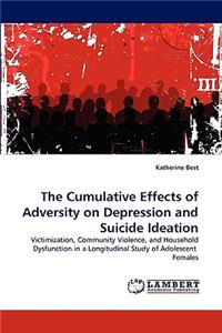 Cumulative Effects of Adversity on Depression and Suicide Ideation