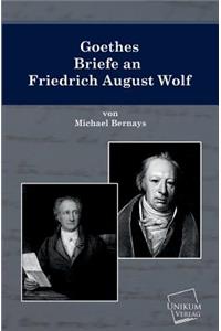 Goethes Briefe an Friedrich August Wolf