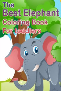 The Best Elephant Coloring Book For Kids