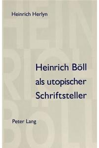 Heinrich Boell ALS Utopischer Schriftsteller