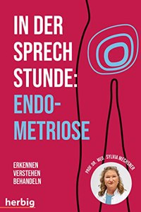 In der Sprechstunde: Endometriose; Erkennen - Verstehen -Behandeln: Erkennen - Verstehen -Behandeln