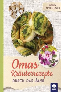 Omas Krauterrezepte: Durch das Jahr