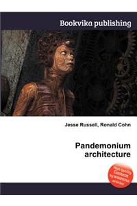 Pandemonium Architecture