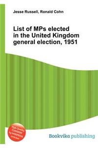 List of Mps Elected in the United Kingdom General Election, 1951