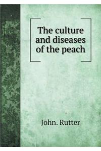 The culture and diseases of the peach