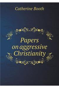 Papers on Aggressive Christianity