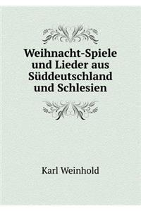 Weihnacht-Spiele und Lieder aus Süddeutschland und Schlesien