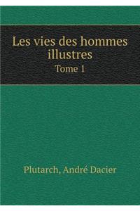 Les Vies Des Hommes Illustres Tome 1