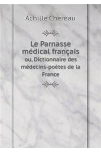Le Parnasse Médical Français Ou, Dictionnaire Des Médecins-Poètes de la France