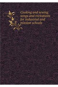 Cooking and Sewing Songs and Recitations for Industrial and Mission Schools