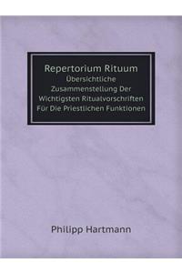 Repertorium Rituum Übersichtliche Zusammenstellung Der Wichtigsten Ritualvorschriften Für Die Priestlichen Funktionen