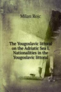 Yougoslavic littoral on the Adriatic Sea I. Nationalities in the Yougoslavic littoral