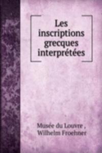 Les inscriptions grecques interpretees