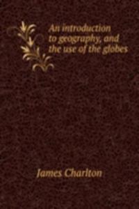 introduction to geography, and the use of the globes