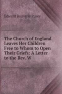 Church of England Leaves Her Children Free to Whom to Open Their Griefs: A Letter to the Rev. W.