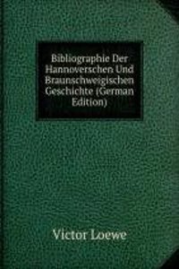 Bibliographie Der Hannoverschen Und Braunschweigischen Geschichte (German Edition)