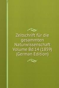 Zeitschrift fur die gesammten Naturwissenschaft Volume Bd.14 (1859) (German Edition)
