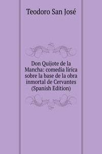 Don Quijote de la Mancha: comedia lirica sobre la base de la obra inmortal de Cervantes (Spanish Edition)