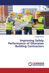 Improving Safety Performance of Ghanaian Building Contractors
