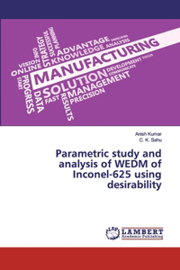 Parametric study and analysis of WEDM of Inconel-625 using desirability