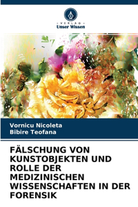 Fälschung Von Kunstobjekten Und Rolle Der Medizinischen Wissenschaften in Der Forensik