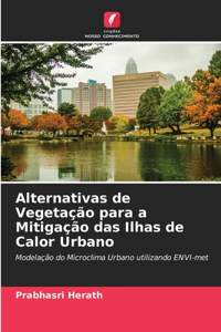 Alternativas de Vegetação para a Mitigação das Ilhas de Calor Urbano