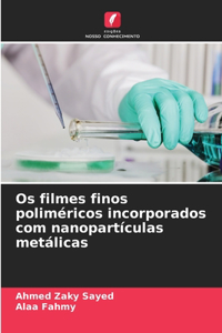 Os filmes finos poliméricos incorporados com nanopartículas metálicas